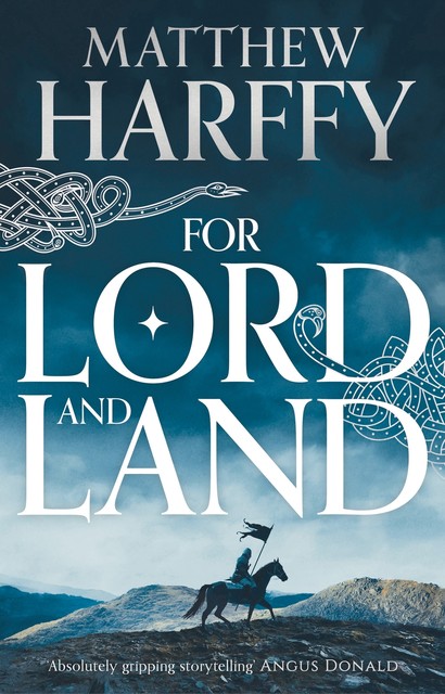 For Lord and Land, Matthew Harffy
