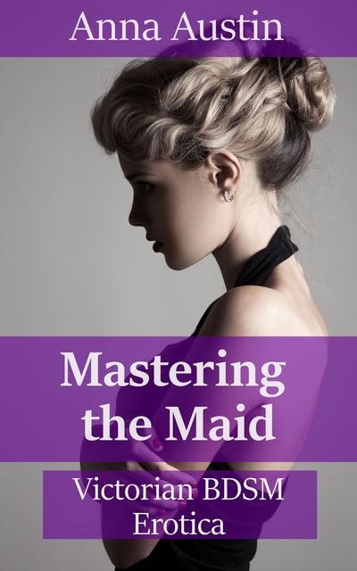 Mastering The Maid, Anna Austin