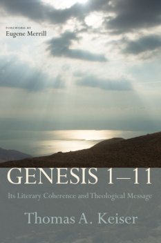 Genesis 1–11, Thomas A. Keiser