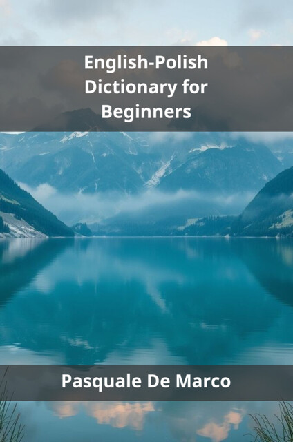 English-Polish Dictionary for Beginners, Pasquale De Marco