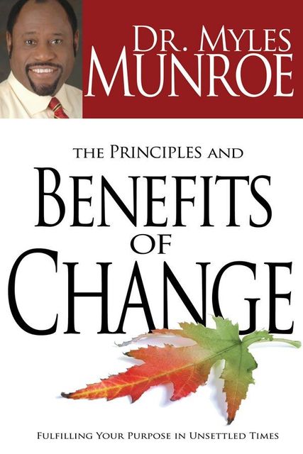 Principles And Benefits Of Change, Myles Monroe