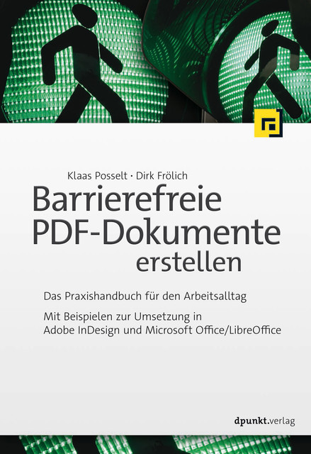 Barrierefreie PDF-Dokumente erstellen, Dirk Frölich, Klaas Posselt