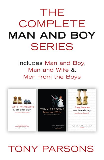 The Complete Man and Boy Trilogy, Tony Parsons