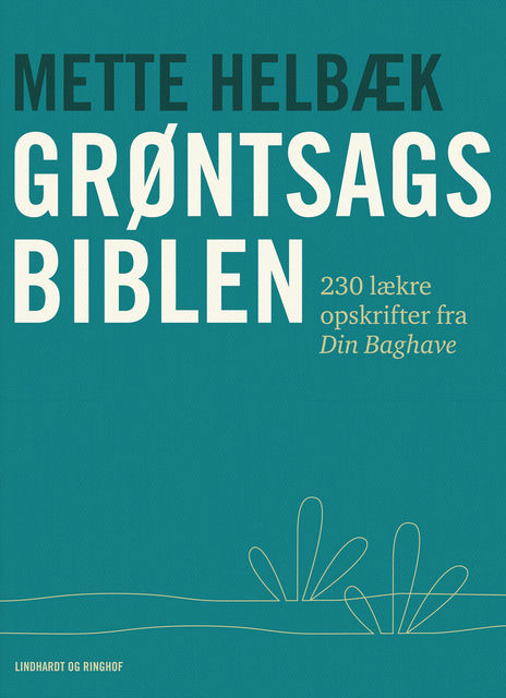Grøntsagsbiblen – 230 opskrifter på mad fra Din Baghave, Mette Helbæk