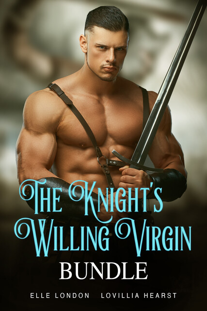 The Knight's Willing Virgin Bundle, Elle London, Lovillia Hearst