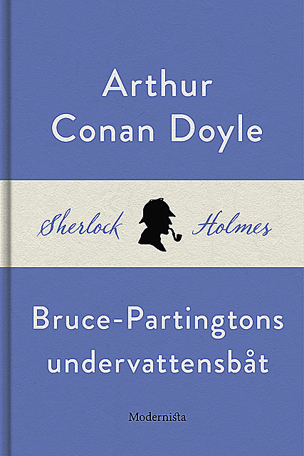 Bruce-Partingtons undervattensbåt (En Sherlock Holmes-novell), Arthur Conan Doyle
