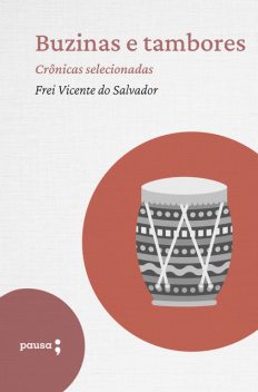 Buzinas e tambores – crônicas selecionadas, Frei Vicente do Salvador