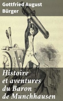 Histoire et aventures du Baron de Munchhausen, Gottfried August Bürger