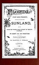 Florida: Past and present together with notes from Sunland, on the Manatee River, Gulf Coast of South Florida: its climate, soil, and productions, Samuel C. Upham