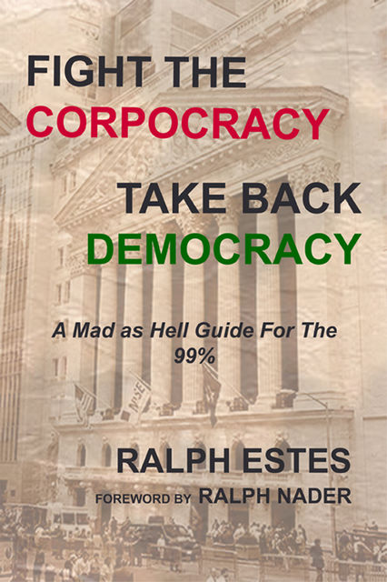 Fight the Corpocracy, Take Back Democracy, Ralph Estes, Ralph Nader