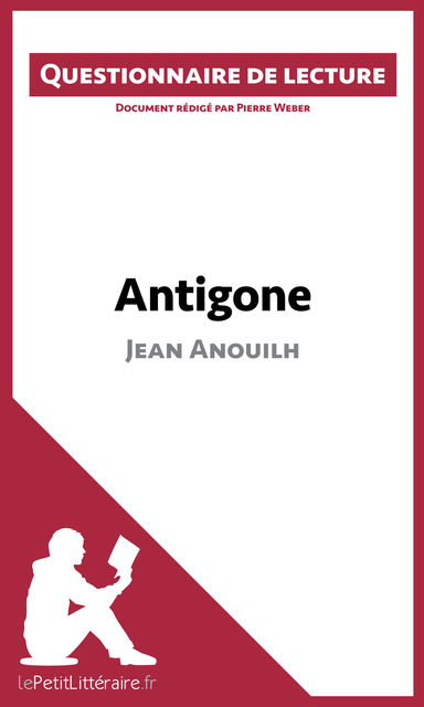 Antigone de Jean Anouilh, Pierre Weber, lePetitLittéraire.fr