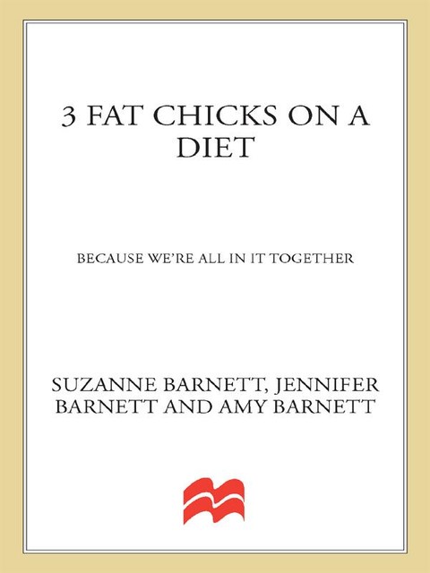 3 Fat Chicks on a Diet, Amy Barnett, Bev West, Jennifer Barnett, Suzanne Barnett