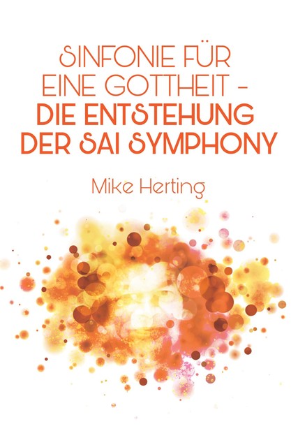 Sinfonie für eine Gottheit – Die Entstehung der Sai Symphony, Mike Herting