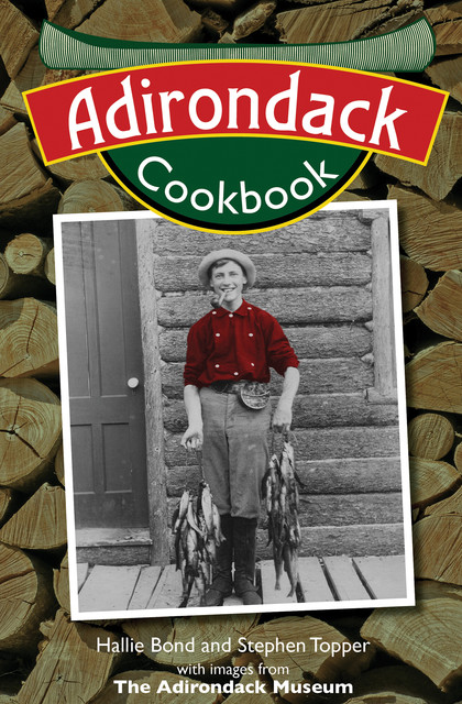 Adirondack Cookbook, Hallie Bond, Stephen Topper
