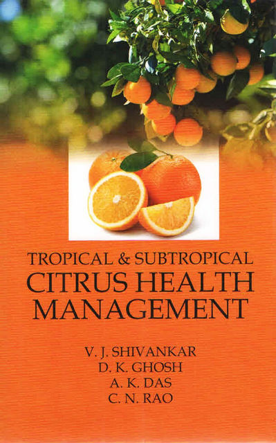 Tropical & Subtropical Citrus Health Management, DILIP KUMAR GHOSH, V.J. SHIVANKAR