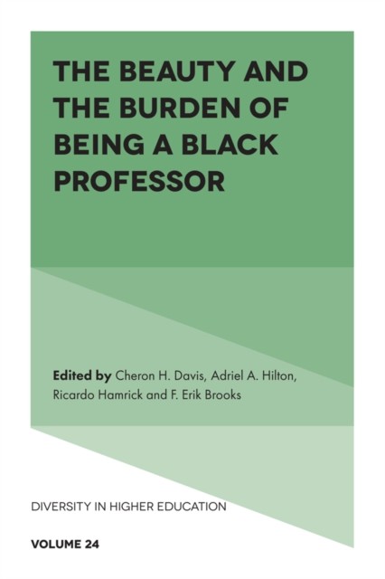 Beauty and the Burden of Being a Black Professor, Cheron H. Davis, Adriel Hilton, F. Erik Brooks, Ricardo Hamrick