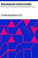 Ranskalaista laulurunoutta Alfred Musset'n, Paul Verlaine'n ja Charles Baudelaire'n runoja, Alfred de Musset, Charles Baudelaire, Paul Verlaine