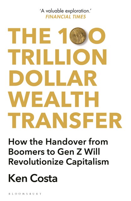The 100 Trillion Dollar Wealth Transfer, Ken Costa
