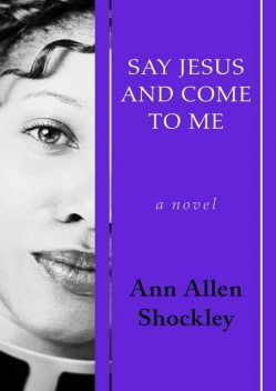 Say Jesus and Come to Me, Ann A Shockley