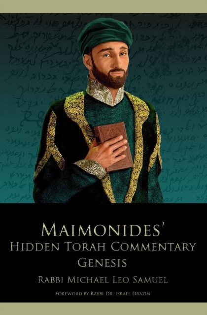 Maimonides' Hidden Torah Commentary — Volume 1 – Genesis, Michael Samuel