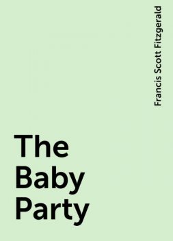 The Baby Party, Francis Scott Fitzgerald