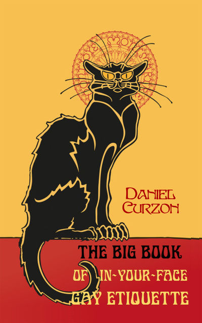 The Big Book of In-Your-Face Gay Etiquette, Daniel Curzon
