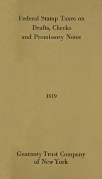 Federal Stamp Taxes on Drafts, Checks and Promissory Notes, 1919, Guaranty Trust Company of New York