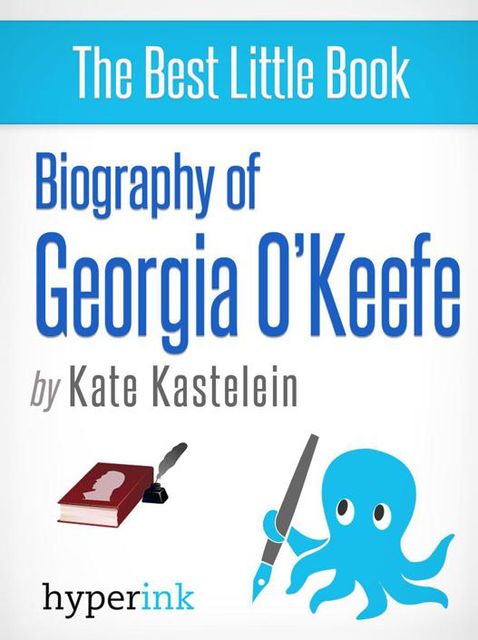 Biography of Georgia O'Keeffe, Kate Kastelein