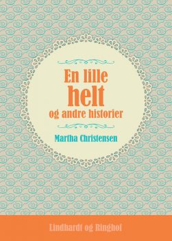 En lille helt og andre historier, Martha Christensen