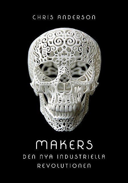 Makers: Den nya industriella revolutionen, Chris Anderson