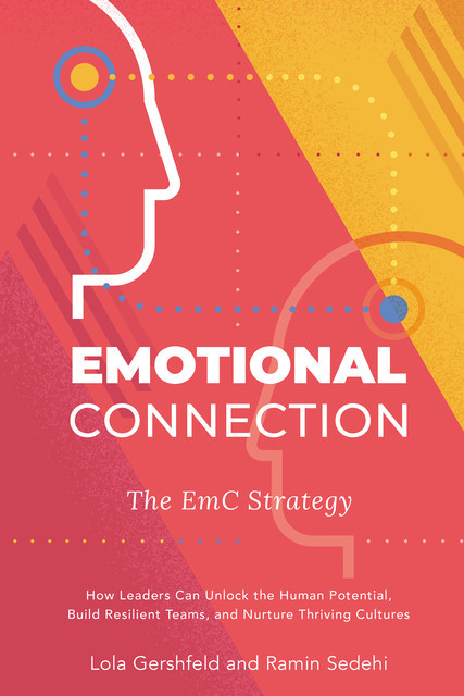 Emotional Connection: The EmC Strategy, Lola Gershfeld, Ramin Sedehi