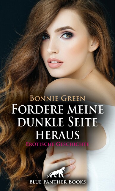 Fordere meine dunkle Seite heraus | Erotische Geschichte, Bonnie Green