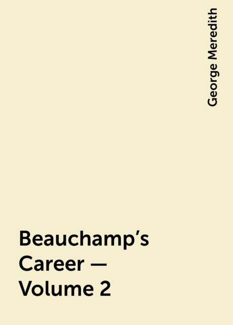 Beauchamp's Career — Volume 2, George Meredith