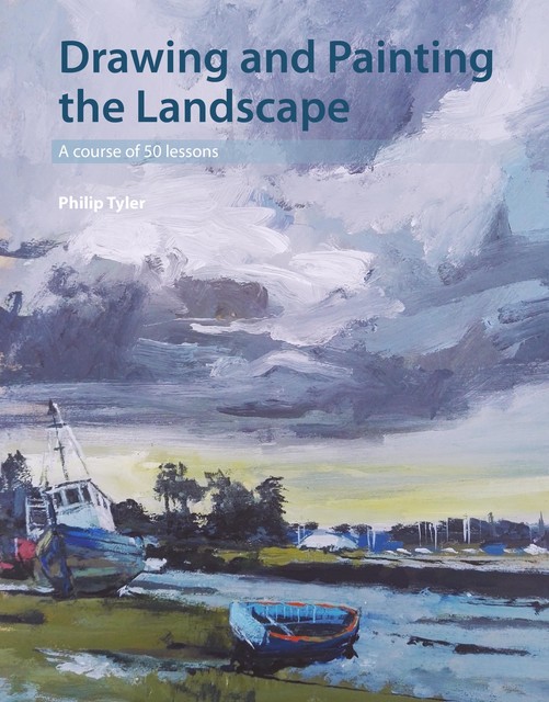 Drawing and Painting the Landscape, Philip Tyler