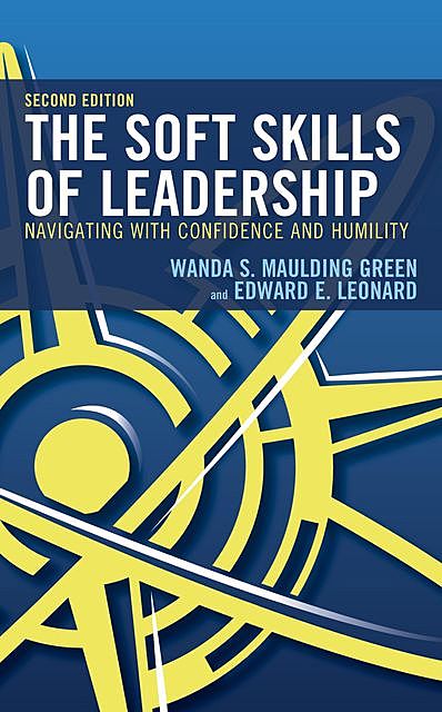 The Soft Skills of Leadership, Wanda S. Maulding Green, Edward E. Leonard