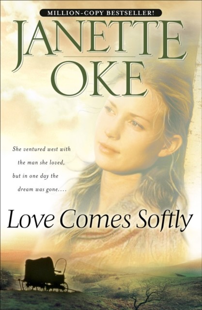 Love Comes Softly (Love Comes Softly Book #1), Janette Oke