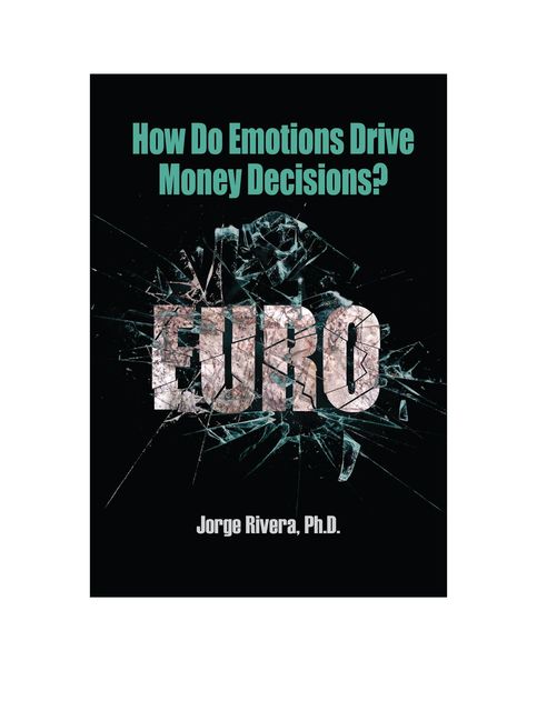 How Do Emotions Drive Money Decisions?, Jorge Rivera
