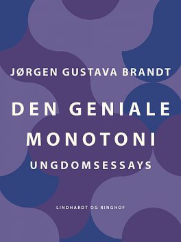 Den geniale monotoni. Ungdomsessays, Jørgen Gustava Brandt
