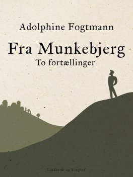 Fra Munkebjerg. To fortællinger, Adolphine Fogtmann
