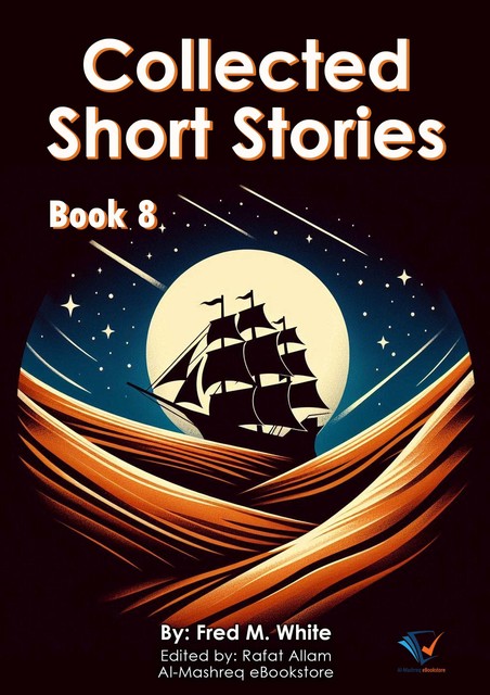 Collected Short Stories – Book8, Fred M.White