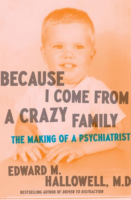 Because I Come from a Crazy Family, Edward M.Hallowell
