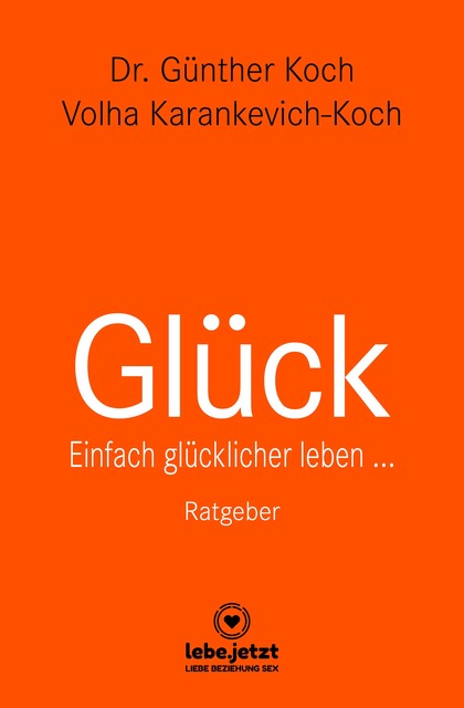 Glück | Ratgeber, Günther Koch, Volha Karankevich-Koch