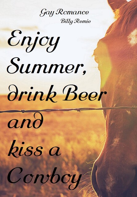 Enjoy Summer, drink Beer and kiss a Cowboy, Billy Remie