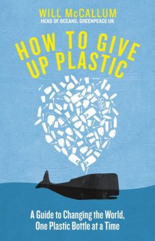 How to Give Up Plastic, Will McCallum