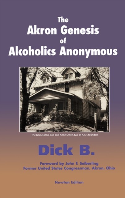 Akron Genesis of Alcoholics Anonymous, Dick B.
