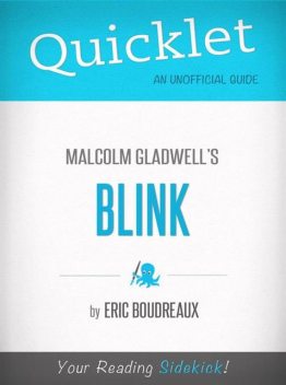 Quicklet on Blink by Malcolm Gladwell (CliffNotes-like Book Summary), Eric Boudreaux