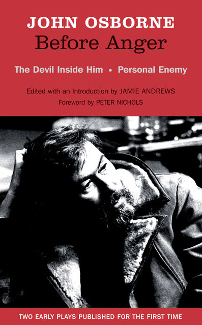 Before Anger - Two Early Plays: The Devil Inside Him & Personal Enemy, John Osborne