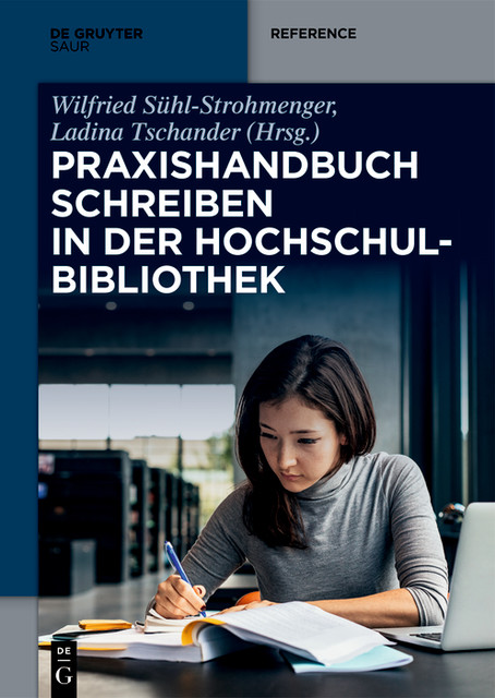 Praxishandbuch Schreiben in der Hochschulbibliothek, Wilfried Sühl-Strohmenger, Ladina Tschander