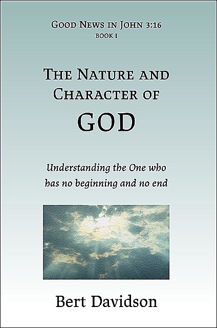 The Nature and Character of God, Bert Davidson
