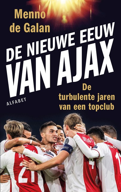 De nieuwe eeuw van Ajax, Menno de Galan